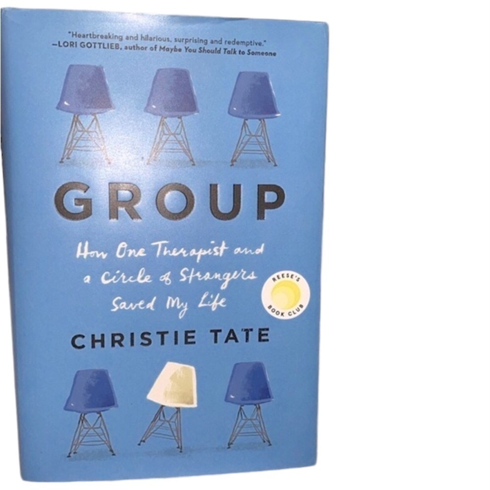 Group-how one therapist & a circle of strangers changed my life by Christie Tate